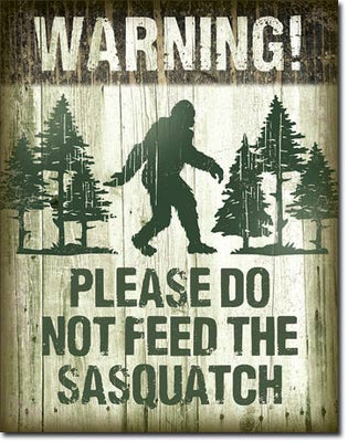 Don't Feed the Sasquatch Tin Sign
