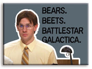 Bears. Beets. Battlestar Galactica. Magnet